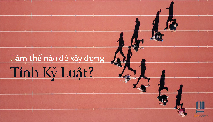 [Bookademy] Làm Thế Nào Để Xây Dựng Tính Kỷ Luật?