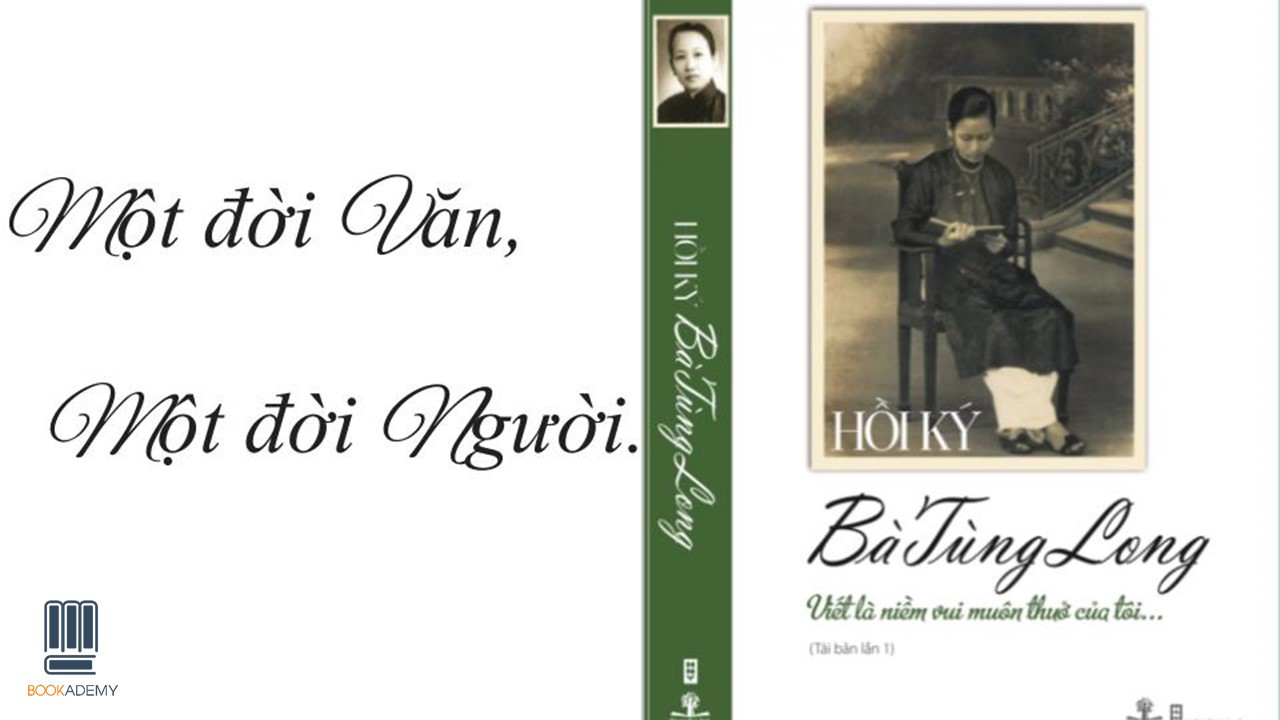 [Bookademy] Review Sách "Hồi Ký Bà Tùng Long: Viết Là Niềm Vui Muôn Thuở Của Tôi" - Một Đời Văn, Một Đời Người.