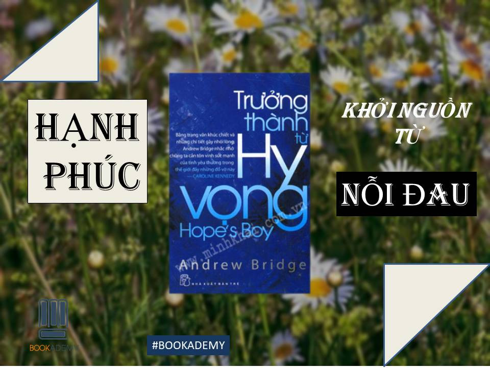 [Bookademy] Review Sách "Trưởng Thành Từ Hy Vọng": Khi Hạnh Phúc Khởi Nguồn Từ Nỗi Đau