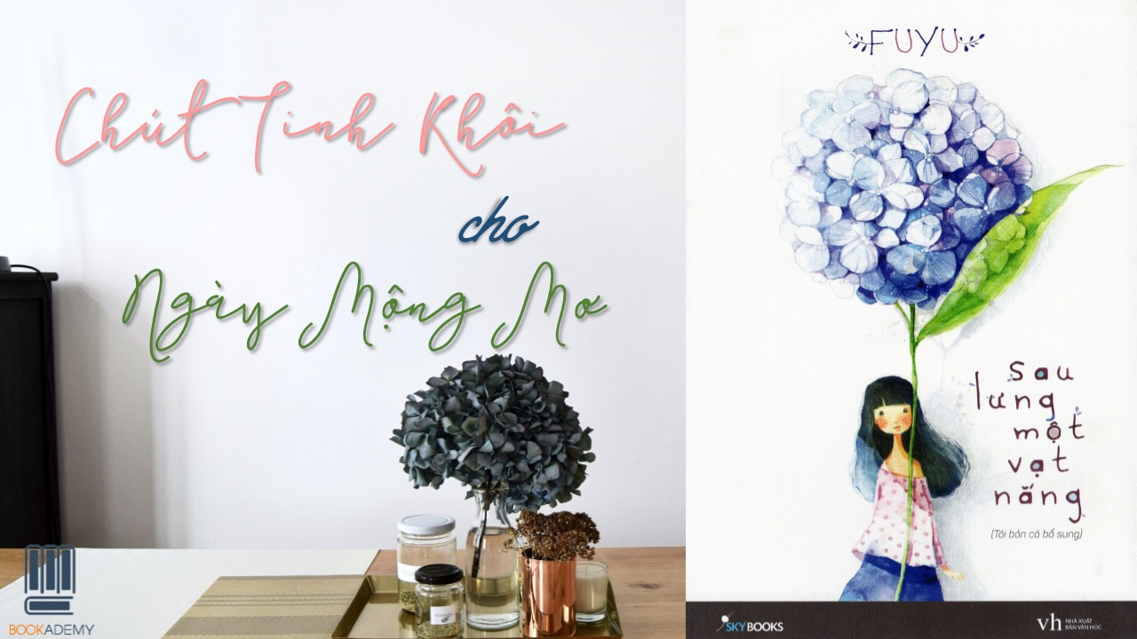 [Bookademy] Review Sách "Sau Lưng Một Vạt Nắng": Chút Tinh Khôi Cho Ngày Mộng Mơ