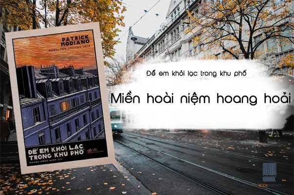 [Bookademy] Review Sách “Để Em Khỏi Lạc Trong Khu Phố”: Miền Hoài Niệm Hoang Hoải
