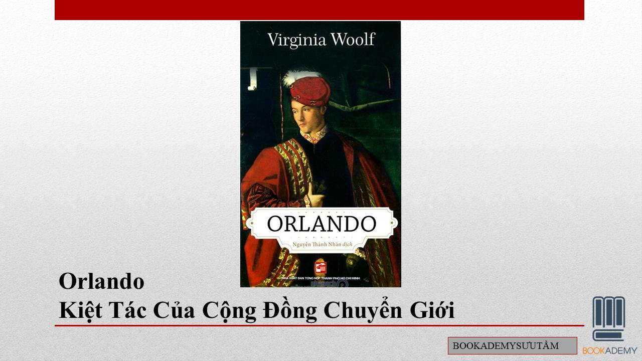 [Bookademy] Orlando - Kiệt Tác Của Cộng Đồng Chuyển Giới