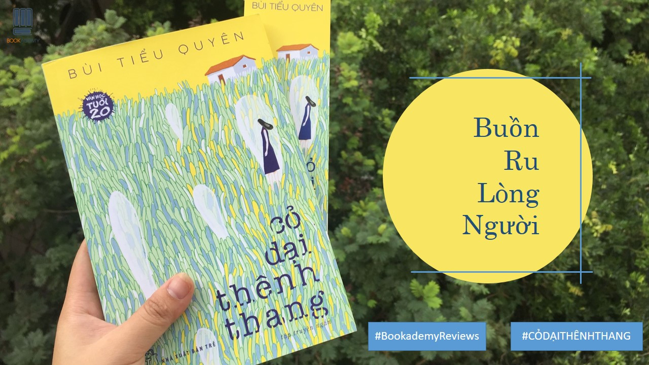[Bookademy] Review Sách "Cỏ Dại Thênh Thang" - Buồn Ru Lòng Người