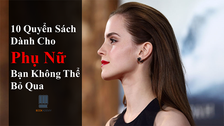 10 Quyển Sách Dành Cho Phụ Nữ Bạn Không Thể Bỏ Qua