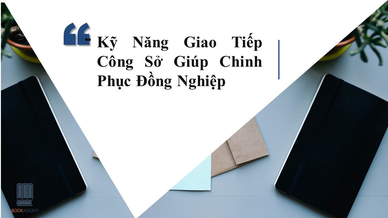 Kỹ Năng Giao Tiếp Công Sở Giúp Chinh Phục Đồng Nghiệp