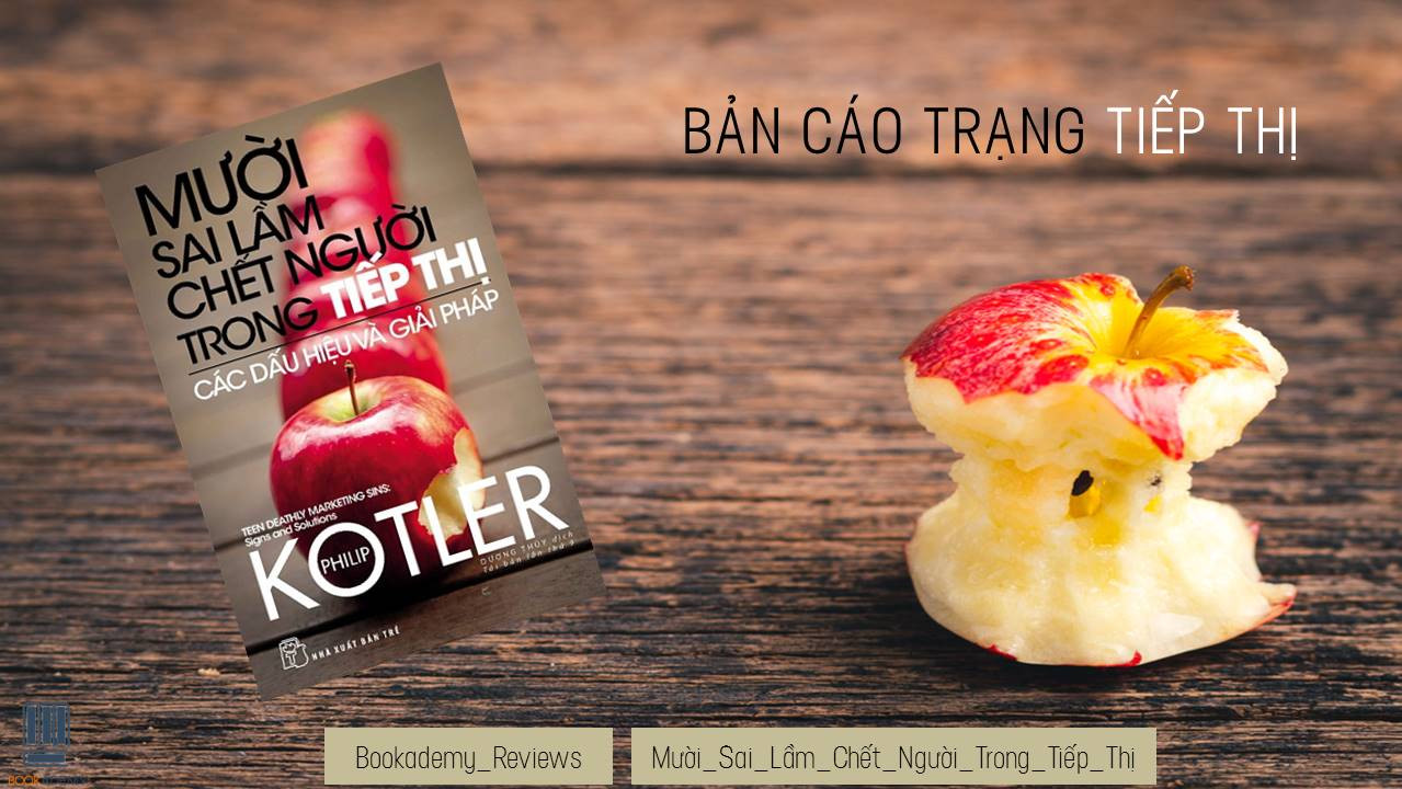 [Review Sách] “Mười Sai Lầm Chết Người Trong Tiếp Thị – Các Dấu Hiệu Và Giải Pháp”: Bản Cáo Trạng Về Hoạt Động Tiếp Thị Hiện Nay
