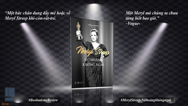 [Bookademy] Review “Meryl Streep - Nữ Hoàng Không Ngai": Ôiii, Lại Là Bà Ấy!