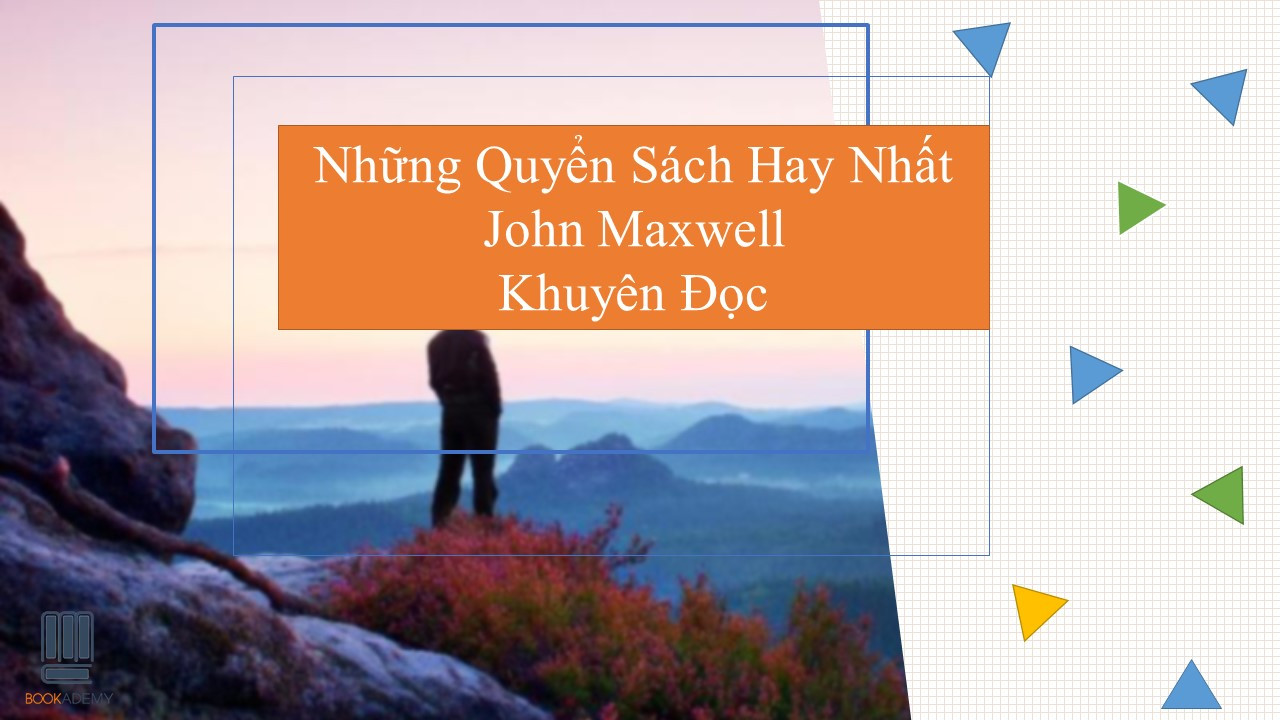 Những Quyển Sách Hay Nhất Của John Maxwell Khuyên Đọc