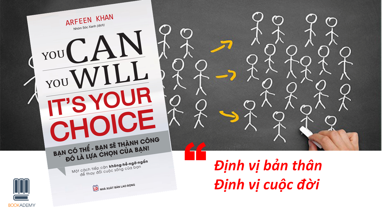 [Bookademy] Review Sách “You Can, You Will, It’s Your Choice”: Định Vị Bản Thân, Định Vị Cuộc Đời