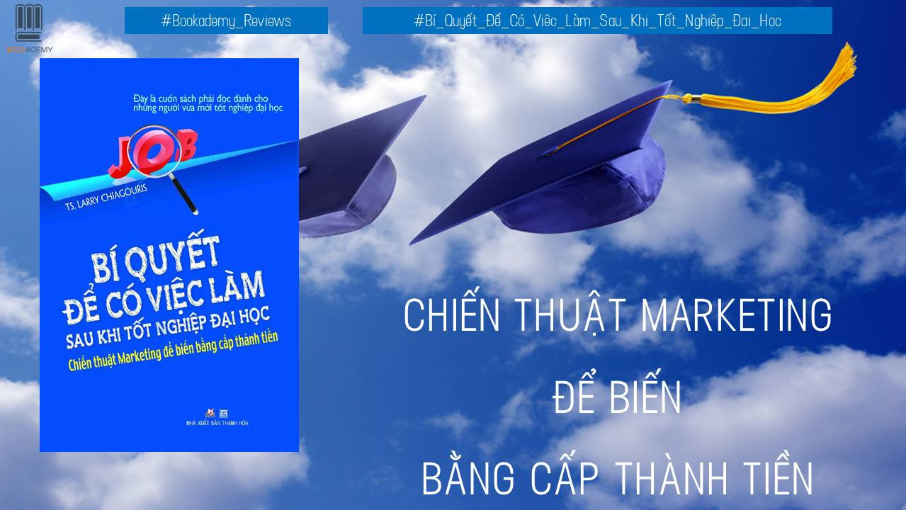 [Review Sách] “Bí Quyết Để Có Việc Làm Sau Khi Tốt Nghiệp Đại Học”: Chiến Thuật Marketing Để Biến Bằng Cấp Thành Tiền