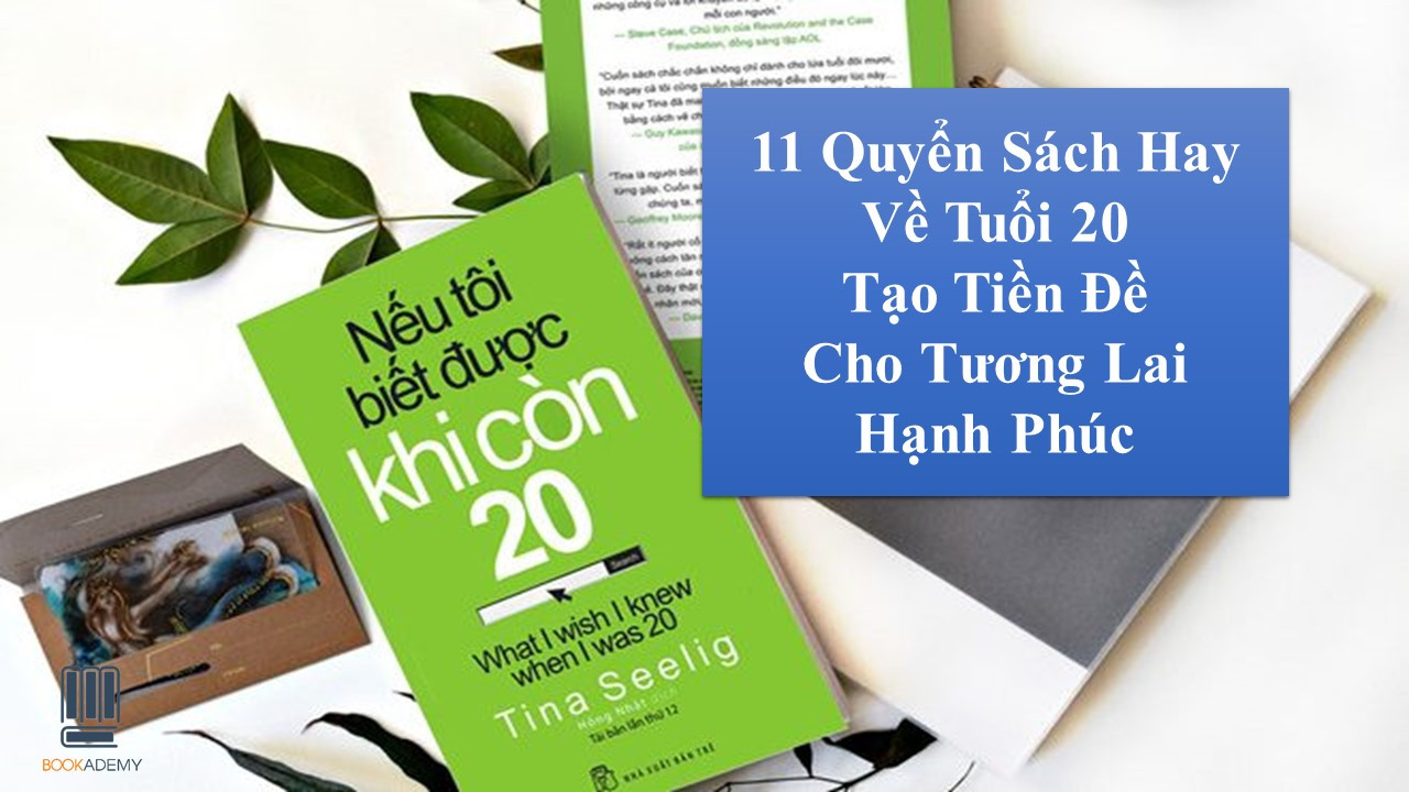 11 Quyển Sách Hay Về Tuổi 20 Tạo Tiền Đề Cho Tương Lai Hạnh Phúc
