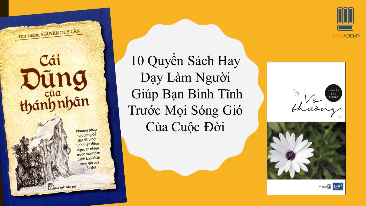 10 Quyển Sách Hay Dạy Làm Người Giúp Bạn Bình Tĩnh Trước Mọi Sóng Gió Của Cuộc Đời