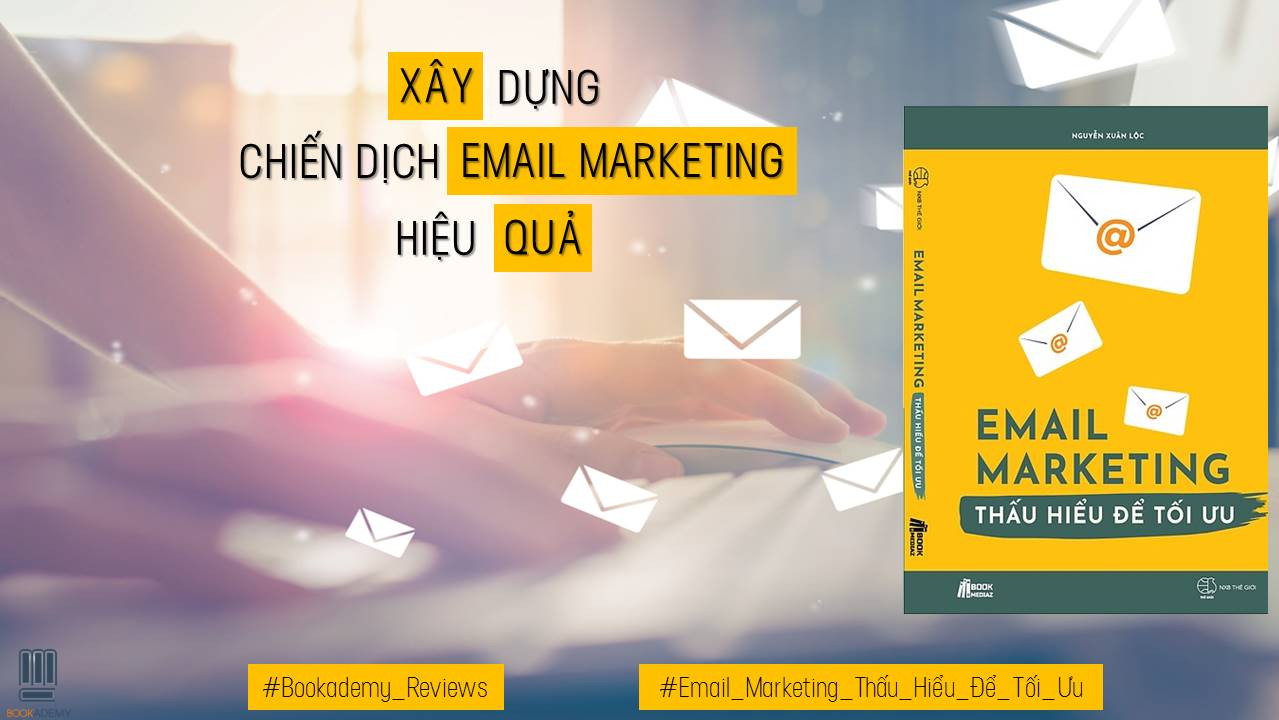 [Review Sách] “Email Marketing – Thấu Hiểu Để Tối Ưu”: Bí Quyết Xây Dựng Chiến Dịch Email Marketing Hiệu Quả