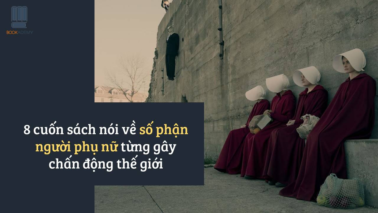 8 Cuốn Sách Nói Về Số Phận Người Phụ Nữ Từng Gây Chấn Động Thế Giới