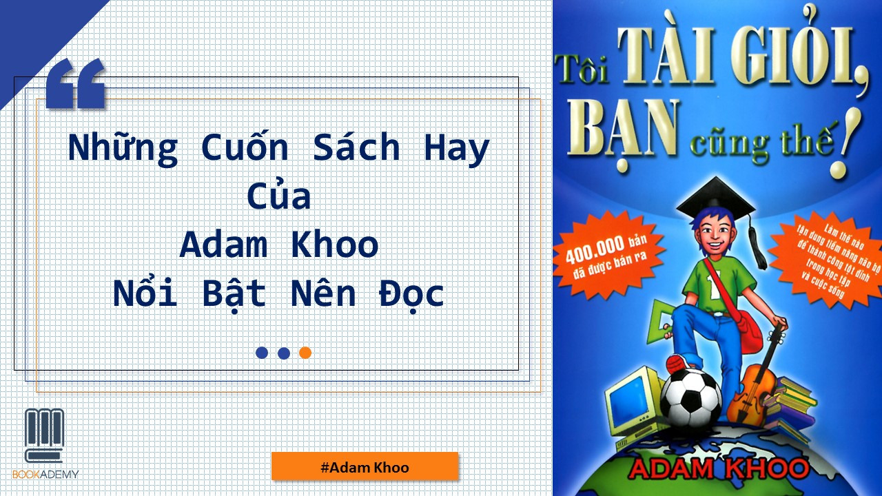 Những Cuốn Sách Hay Của Adam Khoo Nổi Bật Nên Đọc