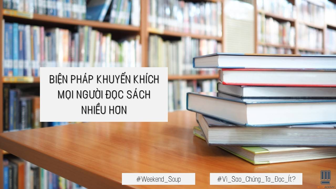 Vì Sao Chúng Ta Đọc Ít? – Biện Pháp Khuyến Khích Mọi Người Đọc Sách Nhiều Hơn