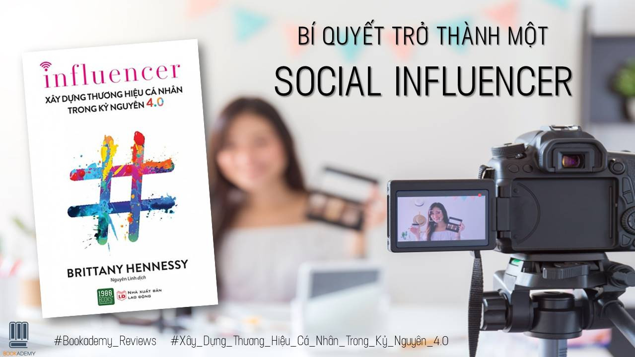[Review Sách] “Xây Dựng Thương Hiệu Cá Nhân Trong Kỷ Nguyên 4.0”: Bí Quyết Trở Thành Một Social Influencer