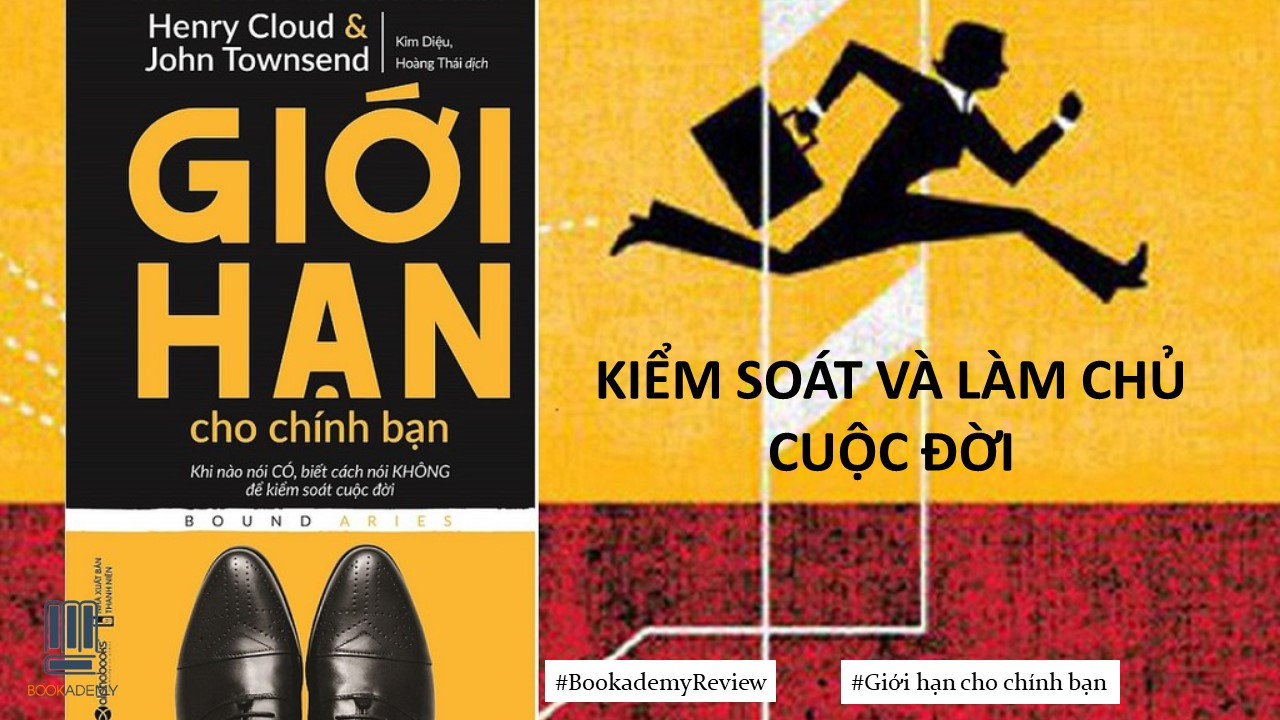 [Review Sách] “Giới Hạn Cho Chính Bạn”: Kiểm Soát Và Làm Chủ Cuộc Đời Của Chính Bản Thân Bạn.