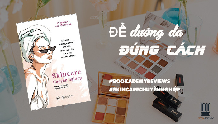 [Review Sách] "Skincare Chuyên Nghiệp": Để Chăm Sóc Da Đúng Cách!
