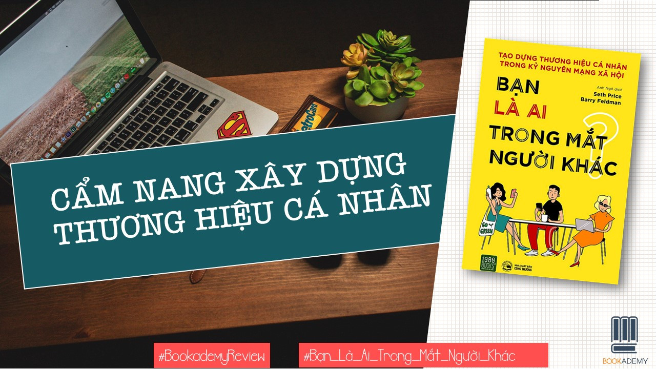 [Review Sách] "Bạn Là Ai Trong Mắt Người Khác?": Cẩm Nang Xây Dựng Thương Hiệu Cá Nhân