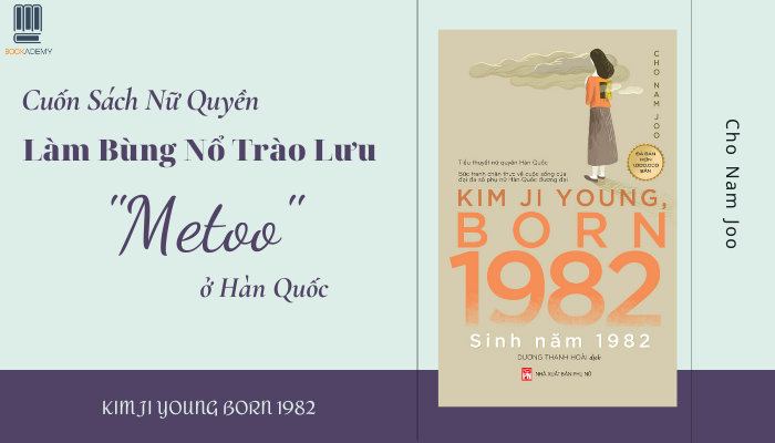 [Review Sách] "Kim Ji Young Sinh Năm 1982": Cuốn Sách Nữ Quyền Làm Bùng Nổ Trào Lưu "Metoo" Ở Hàn Quốc