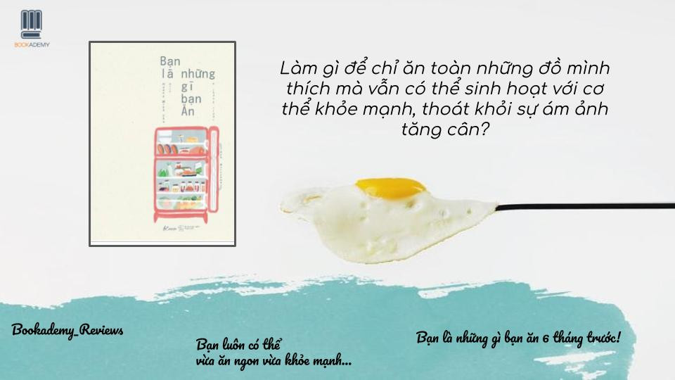 [Review Sách] ''Bạn Là Những Gì Bạn Ăn 6 Tháng Trước'': Hãy Làm Mới Cơ Thể Ngay Hôm Nay