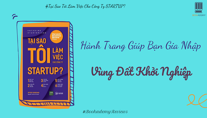 [Review Sách] “Tại Sao Tôi Làm Việc Cho Công Ty Startup?”: Hành Trang Giúp Bạn Gia Nhập Vùng Đất Khởi Nghiệp