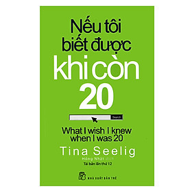Nếu Tôi Biết Được Khi Còn 20 - Tina Seelig