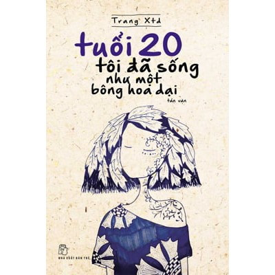 Tuổi 20 Tôi Đã Sống Như Một Bông Hoa Dại - Trang XTD