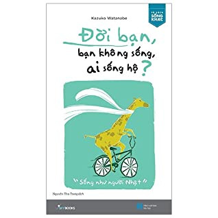 Đời Bạn, Bạn Không Sống, Ai Sống Hộ?