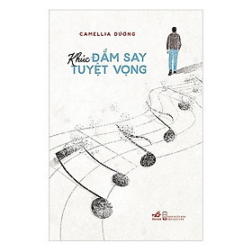 Khúc Đắm Say Tuyệt Vọng - Camellia Dương