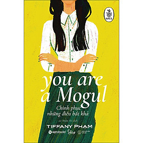 You Are A Mogul - Chinh Phục Những Điều Bất Khả - Tiffany Phạm
