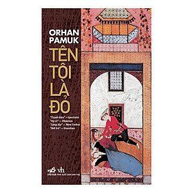 Tôi Tên Là Đỏ - Orhan Pamuk