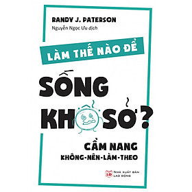 Làm Thế Nào Để Sống Khổ Sở? - Randy J. Paterson