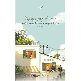 Ngày Người Thương Một Người Thương Khác - Tri