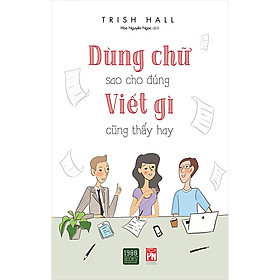 Dùng Chữ Sao Cho Đúng Viết Gì Cũng Thấy Hay - Trish Hall