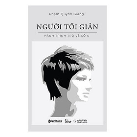 Người Tối Giản - Hành Trình Trở Về Số 0 - Phạm Quỳnh Giang