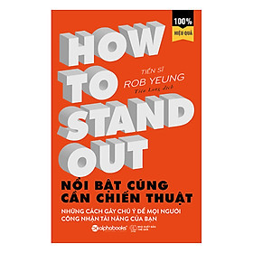 How To Stand Out - Nổi Bật Cũng Cần Chiến Thuật - Tiến Sĩ Rob Yeung