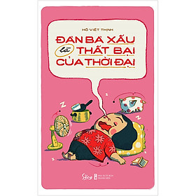 Đàn Bà Xấu Là Thất Bại Của Thời Đại - Hồ Viết Thịnh
