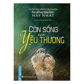 Tuyển Chọn Những Câu Chuyện Hạt Giống Tâm Hồn Hay Nhất - Còn Sống Còn Yêu Thương