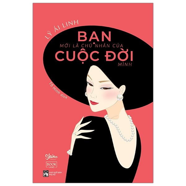 Bạn Mới Là Chủ Nhân Cuộc Đời Mình - Lý Ái Linh