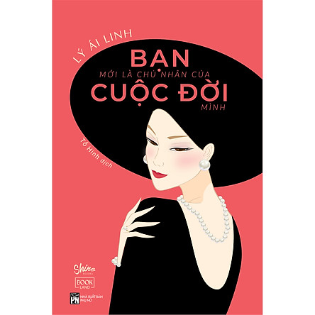 Bạn Mới Là Chủ Nhân Của Cuộc Đời Mình - Lý Ái Linh