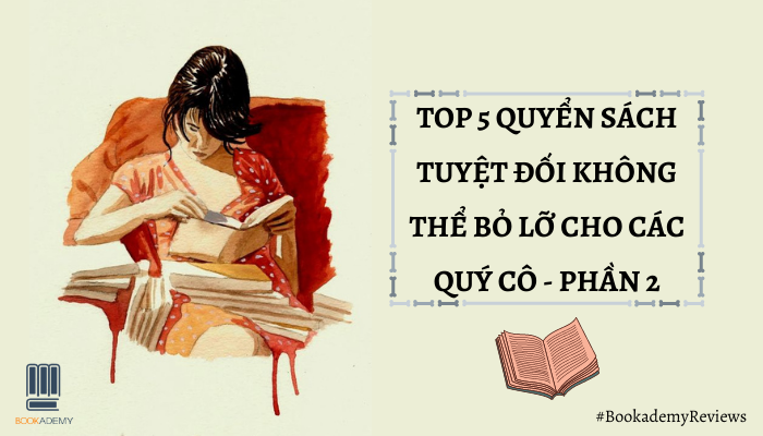 Top 5 Quyển Sách Tuyệt Đối Không Thể Bỏ Lỡ Cho Các Quý Cô - Phần 2