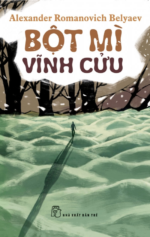 Bột Mì Vĩnh Cửu -  Alexander Belyaev