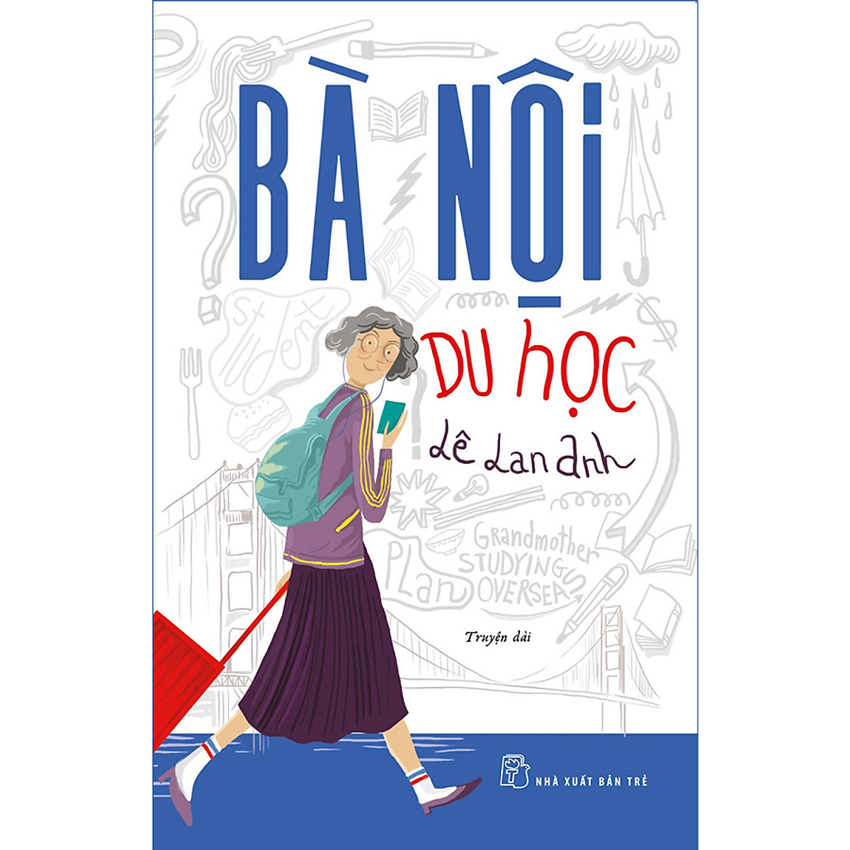 “Bà Nội Du Học” – Hãy Bắt Đầu Bằng Một Chữ “Dám”