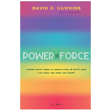 Power Vs Force - Trường Năng Lượng Và Những Nhân Tố Quyết Định Tinh Thần Và Sức Khỏe Con Người
