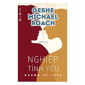 Nghiệp Tình Yêu - Geshe Michael Roach