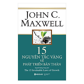 15 Nguyên Tắc Vàng Để Phát Triển Bản Thân - John C. Maxwell