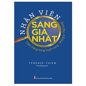 Nhân Viên Sáng Giá Nhất - Chiến Thắng Trong Tuyển Dụng Không Lo Thất Sủng - Terence Chiew