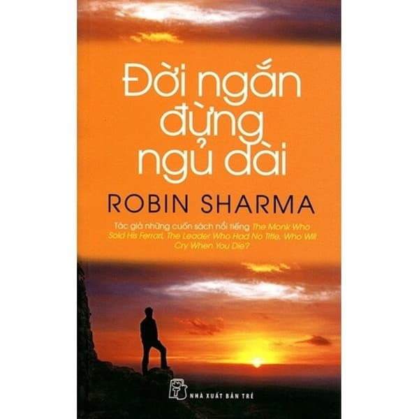 Đời Ngắn Đừng Ngủ Dài - Robin Sharma